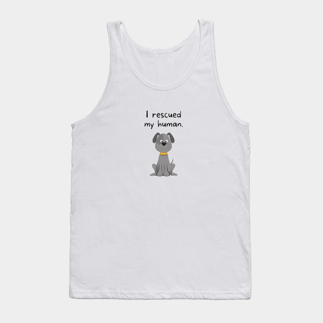 I rescued my human doggy Tank Top by Said with wit